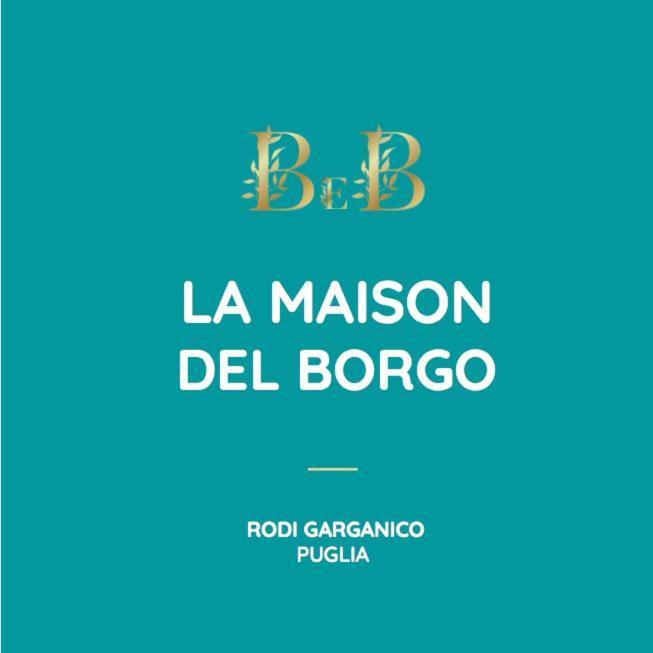 B&B La Maison Del Borgo Роди-Гарганико Экстерьер фото